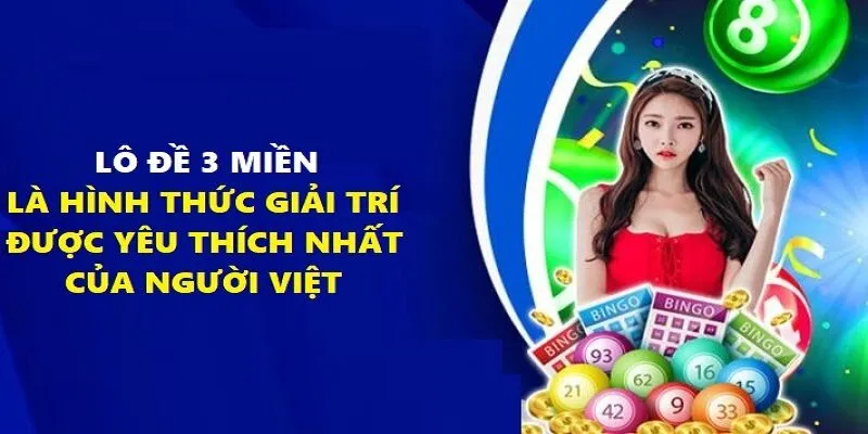 Lô đề 3 miền là hình thức giải trí được yêu thích nhất của người dân Việt Nam